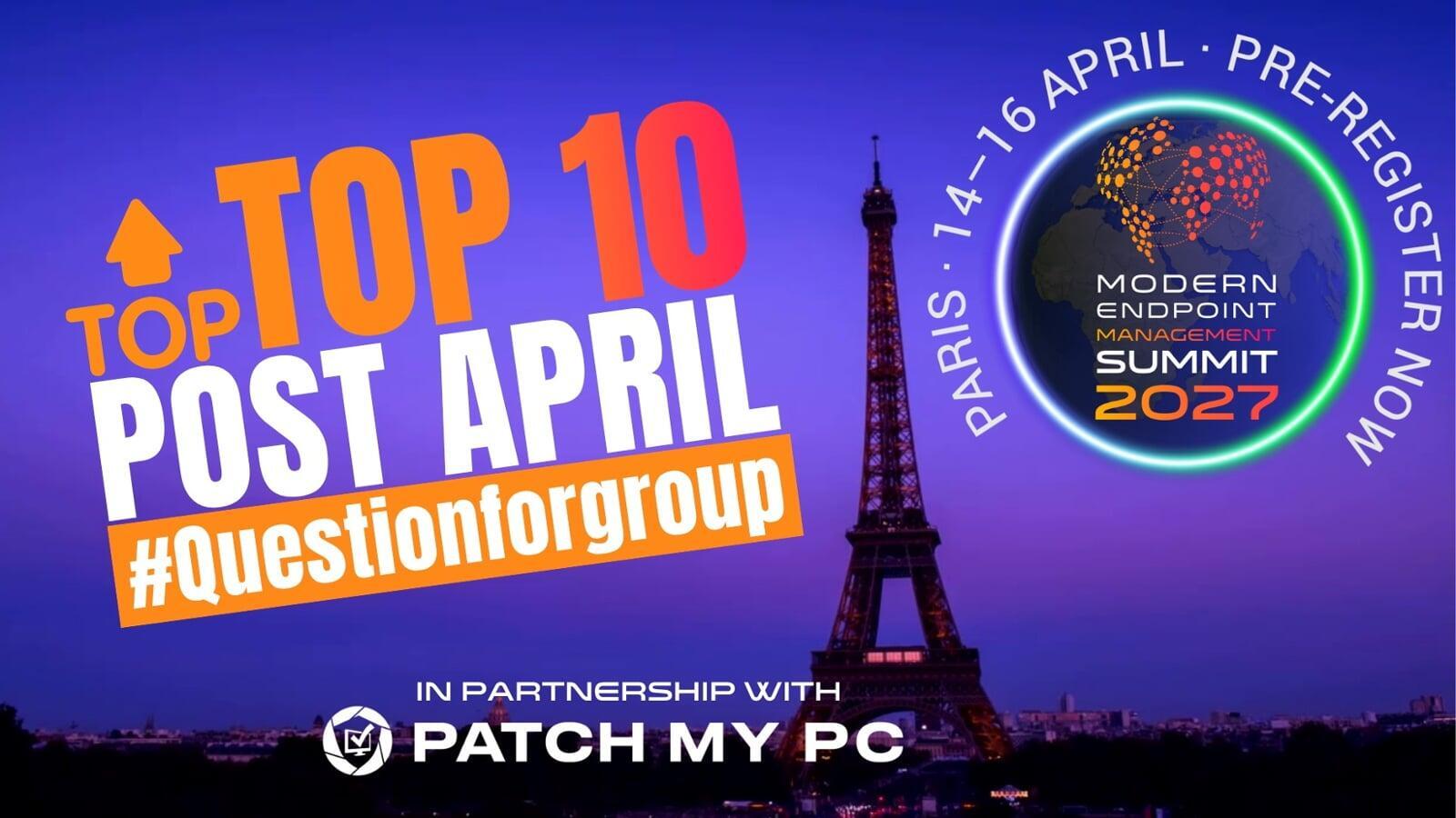 Promotional banner showcasing the Top 10 Posts and #QuestionForGroup winners for April in the Modern Endpoint Management Community. The design features the Eiffel Tower in Paris, the Modern Endpoint Management Summit 2027 logo, event dates (April 14–16), and recognition of the community’s most valuable Microsoft Intune, Endpoint Management, Security, and Modern Workplace contributions.