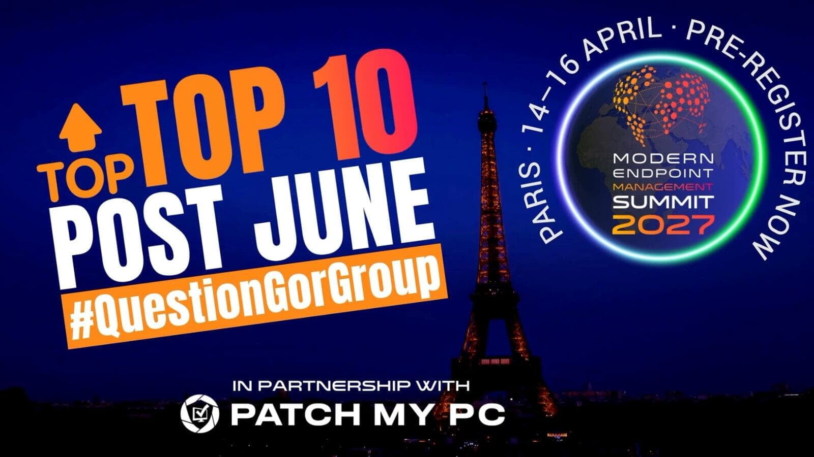 Modern Endpoint Management Top 10 Posts and #QuestionForGroup rankings for March 2025, showcasing the most recommended community contributions and discussions in Microsoft Intune, endpoint management, cybersecurity and modern workplace technologies, sponsored by Patch My PC and promoted during MEM Summit 2026 Paris.