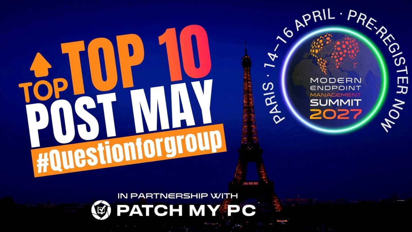 Modern Endpoint Management Top 10 Posts and #QuestionForGroup rankings for March 2025, showcasing the most recommended community contributions and discussions in Microsoft Intune, endpoint management, cybersecurity and modern workplace technologies, sponsored by Patch My PC and promoted during MEM Summit 2026 Paris.