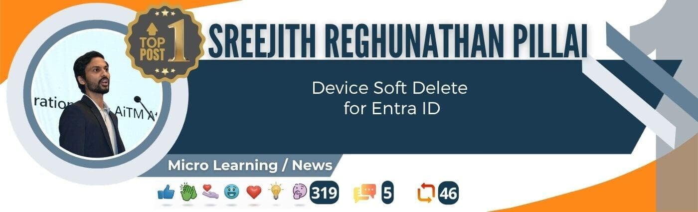 Modern Endpoint Management Top Post #1 for May 2026 featuring Sreejith Reghunathan Pillai and his article about Device Soft Delete for Microsoft Entra ID. Community ranking based on engagement.