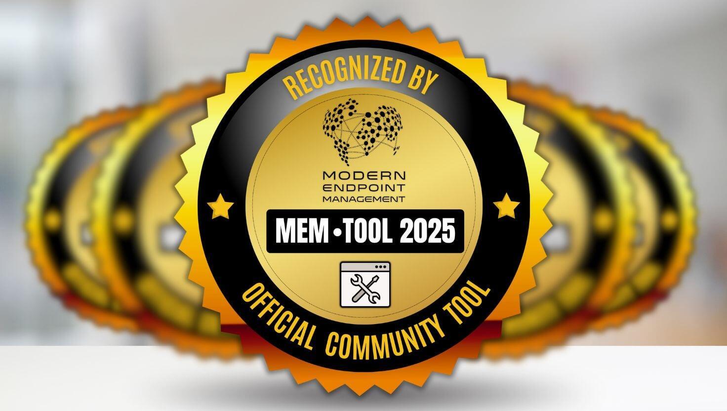 Gold badge with the text Recognized by Modern Endpoint Management – MEM Tool 2025 – Official Community Tool. Circular design with stars and a tools icon, highlighting the official recognition for community tools