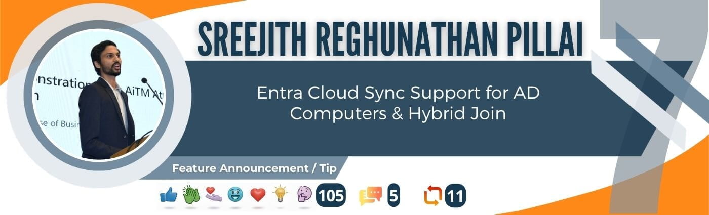 Sreejith Reghunathan Pillai – Microsoft Entra Cloud Sync support for Active Directory computers and Hybrid Join.